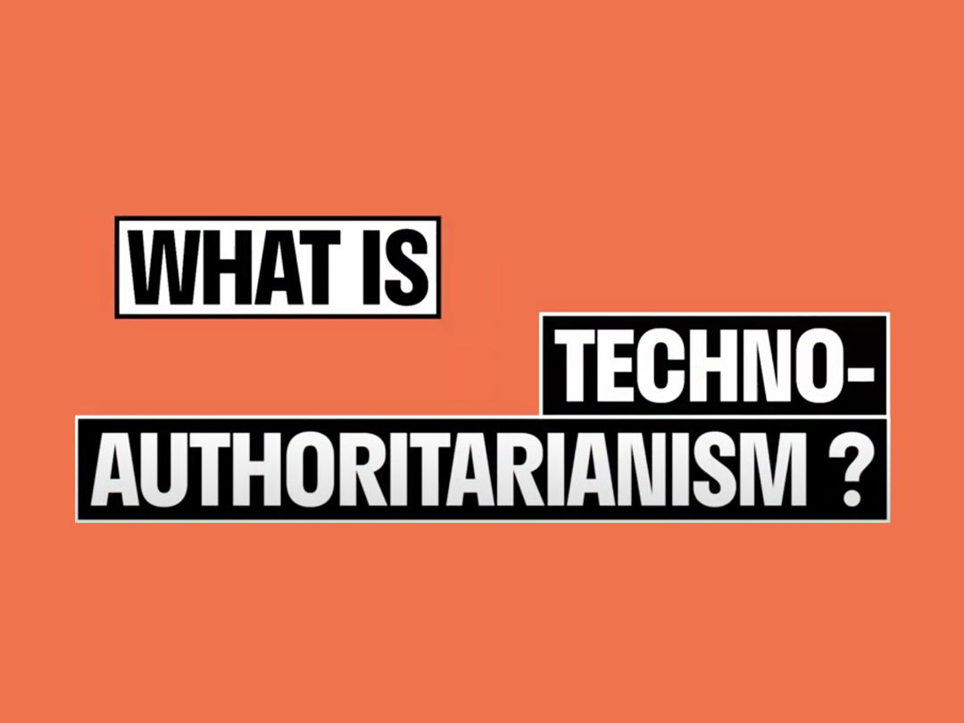 Mini-documentary: What is techno-authoritarianism?