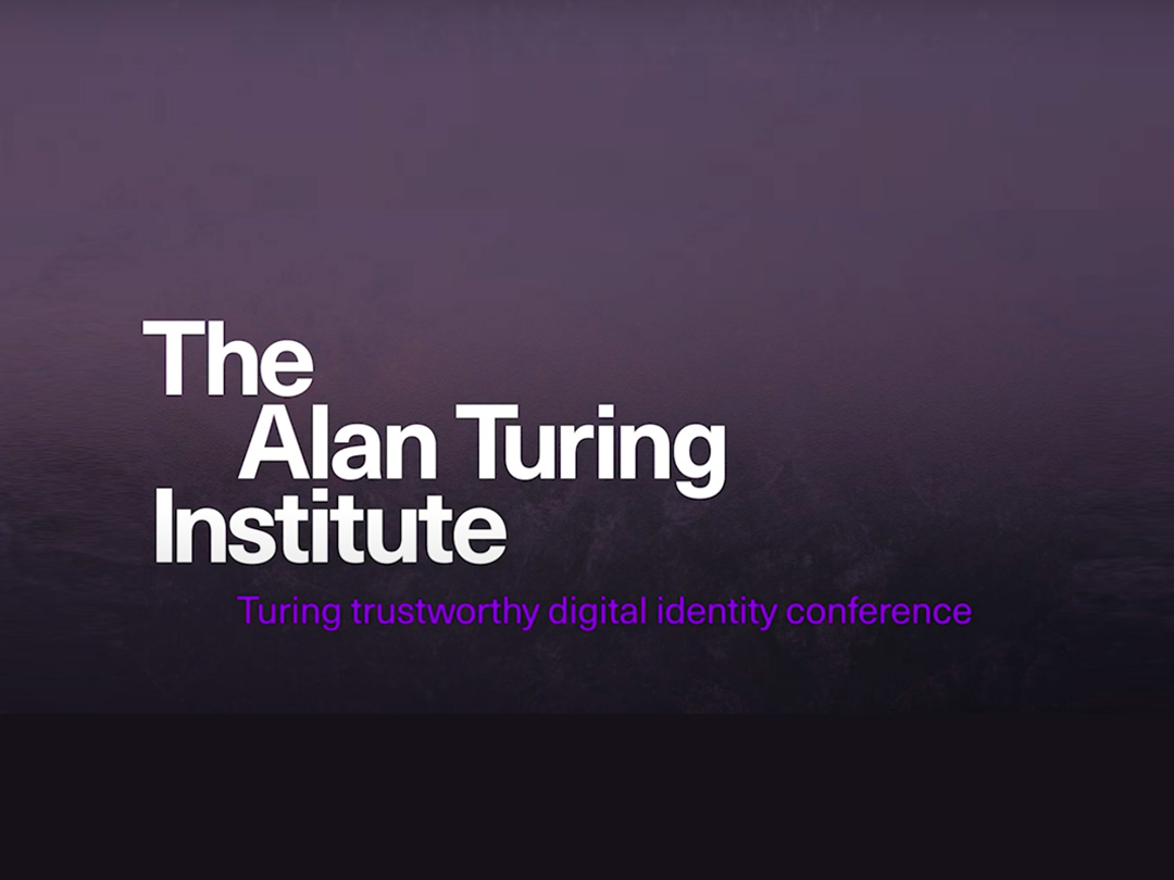  Presentation at Turing trustworthy digital identity conference