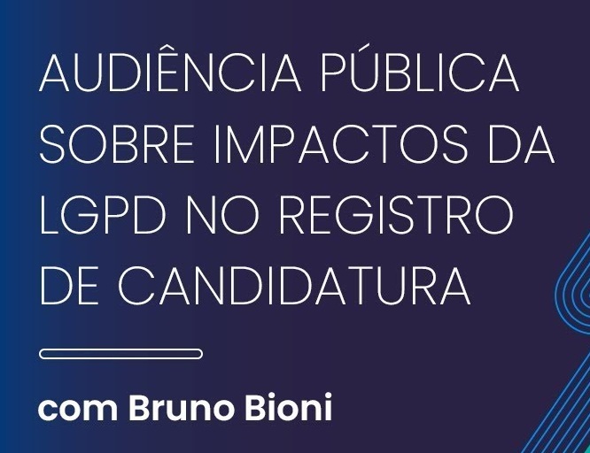 Impactos da LGPD nos registros de candidatura são tema de audiência pública