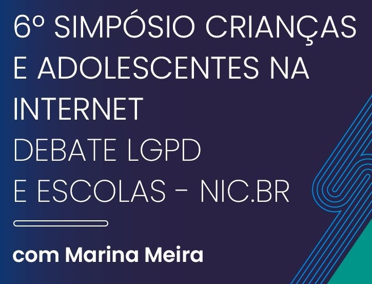  6º Simpósio Crianças e Adolescentes na Internet – Debate LGPD e escolas