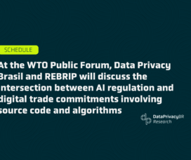 At the WTO Public Forum, Data Privacy Brasil and REBRIP will discuss the intersection between AI regulation and digital trade commitments involving source code and algorithms.