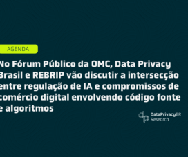 No Fórum Público da OMC, Data Privacy Brasil e REBRIP vão discutir a intersecção entre regulação de IA e compromissos de comércio digital envolvendo código fonte e algoritmos