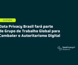 Data Privacy Brasil fará parte de Grupo de Trabalho Global para Combater o Autoritarismo Digital