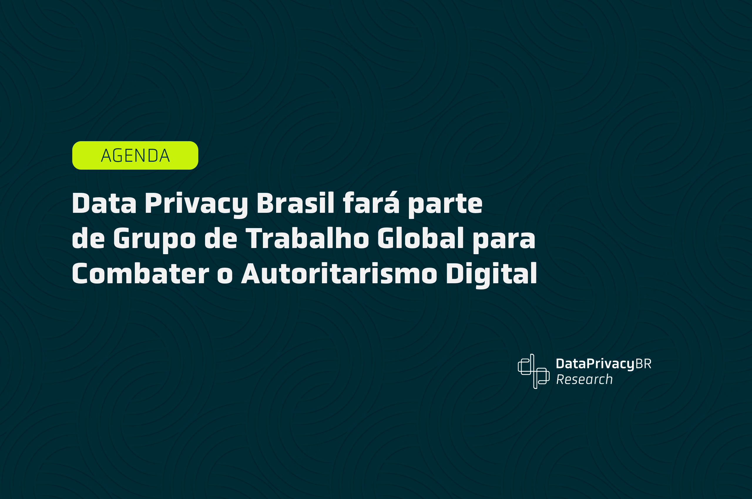 http://Data%20Privacy%20Brasil%20fará%20parte%20de%20Grupo%20de%20Trabalho%20Global%20para%20Combater%20o%20Autoritarismo%20Digital