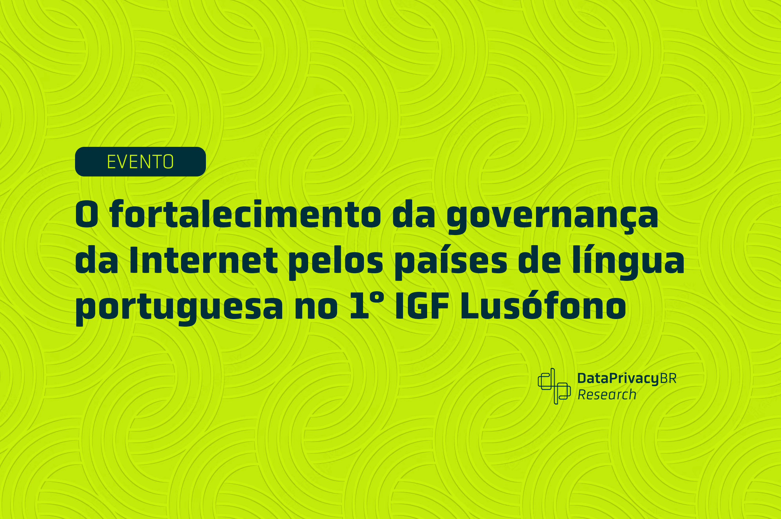 O fortalecimento da governança da Internet pelos países de língua portuguesa no 1° IGF Lusófono