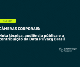 Câmeras Corporais: Nota técnica, audiência pública e a contribuição da Data Privacy Brasil