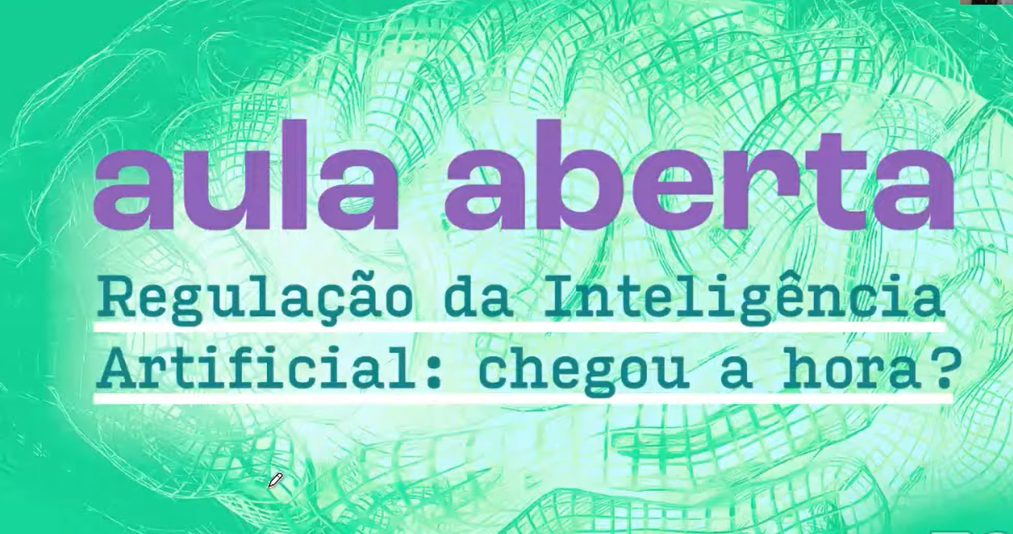 Aula Aberta – Regulação da Inteligência Artificial: chegou a hora? | com Bruno Bioni e Paula Guedes