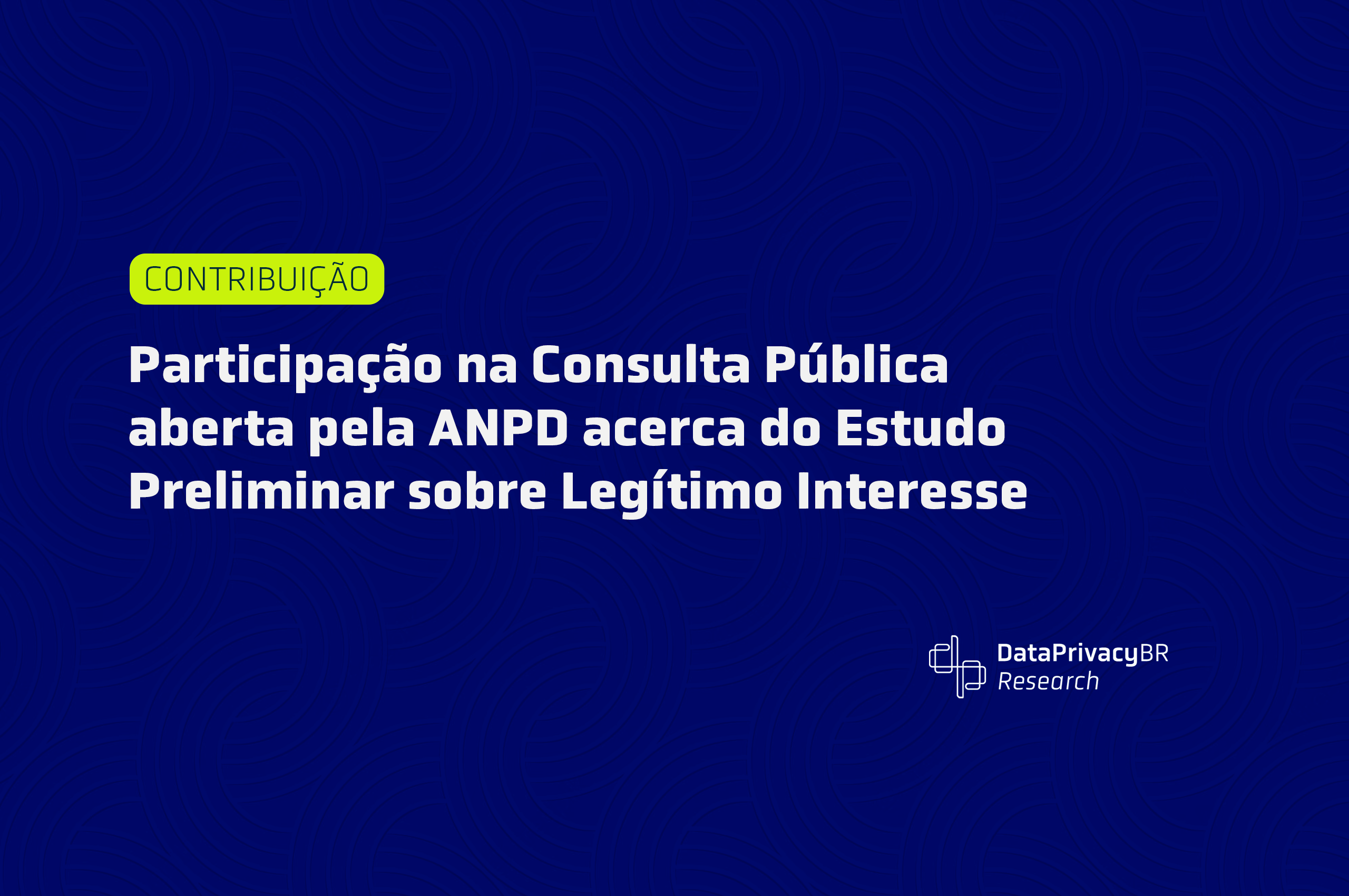 Contribuição Data Privacy Brasil: Legítimo Interesse