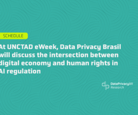 At UNCTAD eWeek, Data Privacy Brasil will discuss the intersection between digital economy and human rights in AI regulation