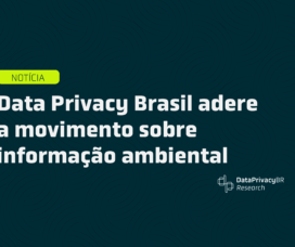 Data Privacy Brasil adere a movimento sobre informação ambiental