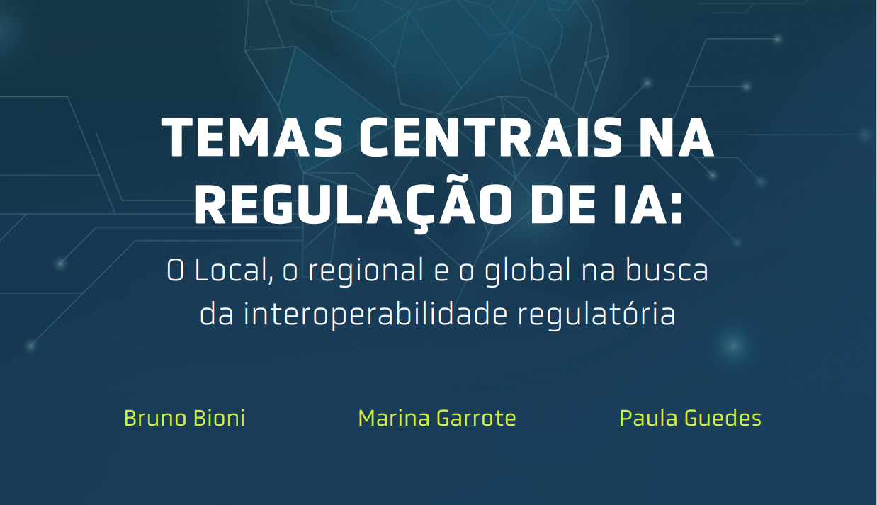 Temas Centrais na Regulação de IA: o local, regional e o global na busca da interoperabilidade regulatória