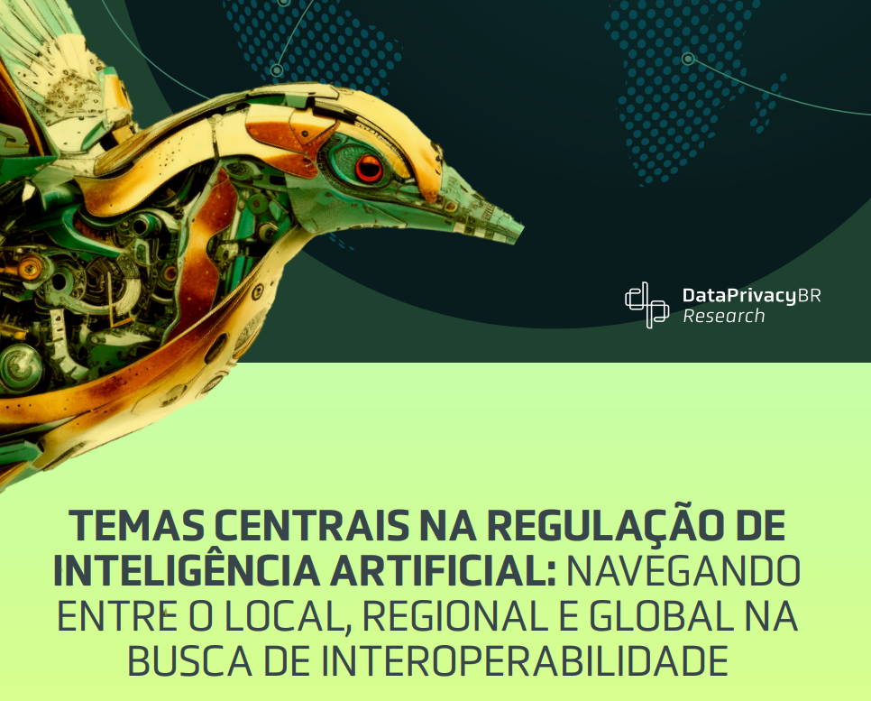  Temas Centrais na Regulação de IA: o local, regional e o global na busca da interoperabilidade regulatória (versão resumida)