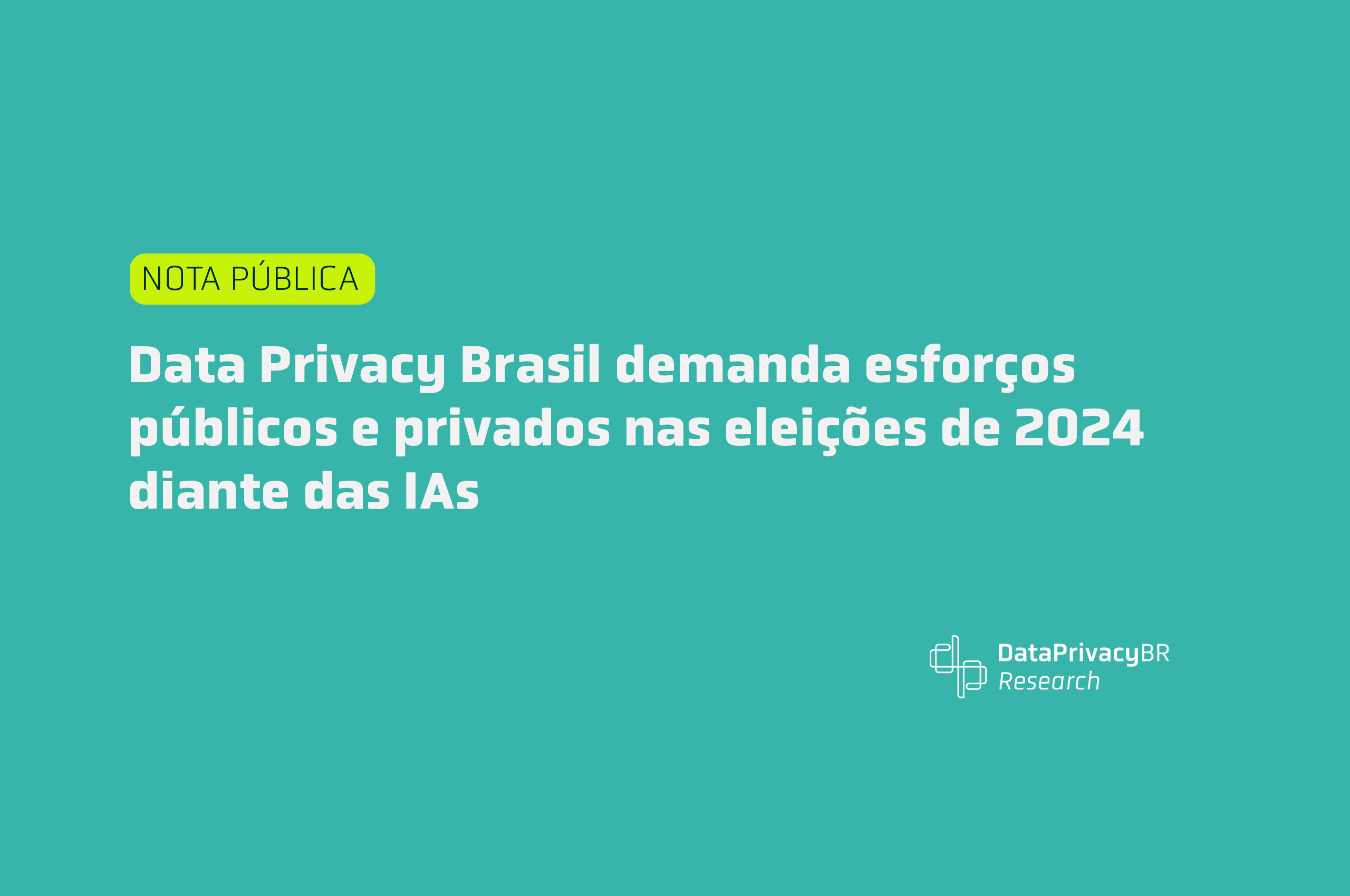 http://Data%20Privacy%20Brasil%20demanda%20esforços%20públicos%20e%20privados%20nas%20eleições%20de%202024%20diante%20das%20IAs