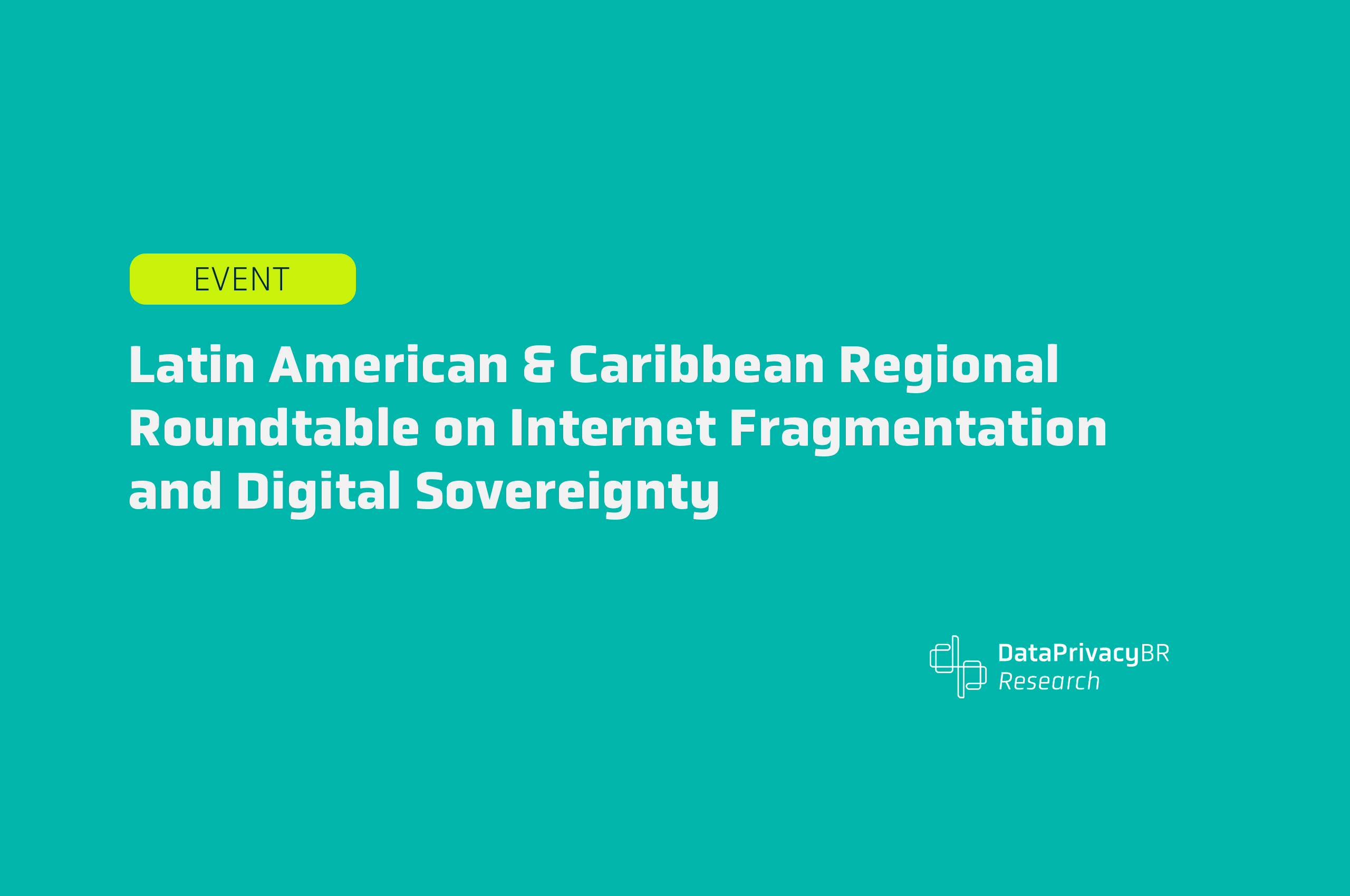 Latin American & Caribbean Regional Roundtable on Internet Fragmentation and Digital Sovereignty