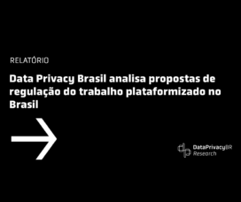 Data Privacy Brasil analisa propostas de regulação do trabalho plataformizado no Brasil