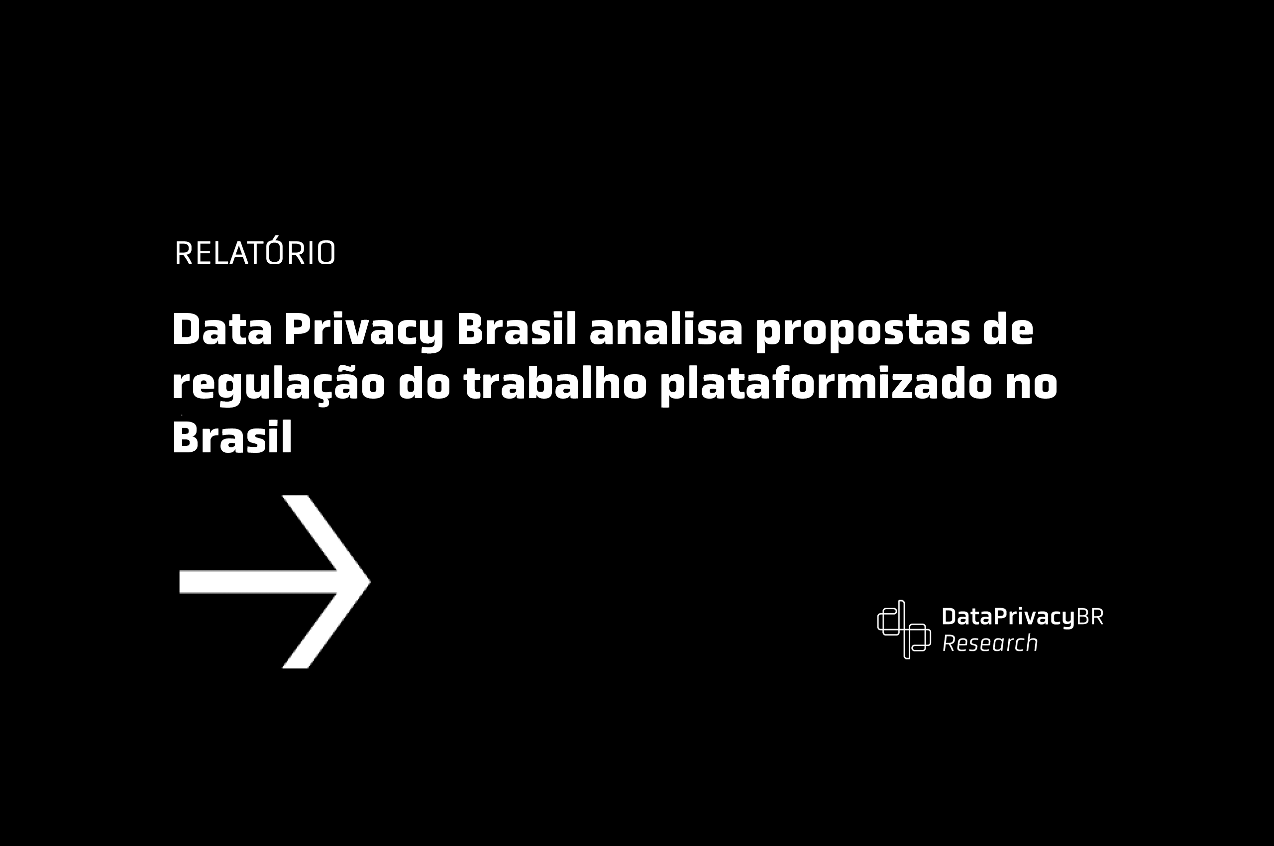 Data Privacy Brasil analisa propostas de regulação do trabalho plataformizado no Brasil