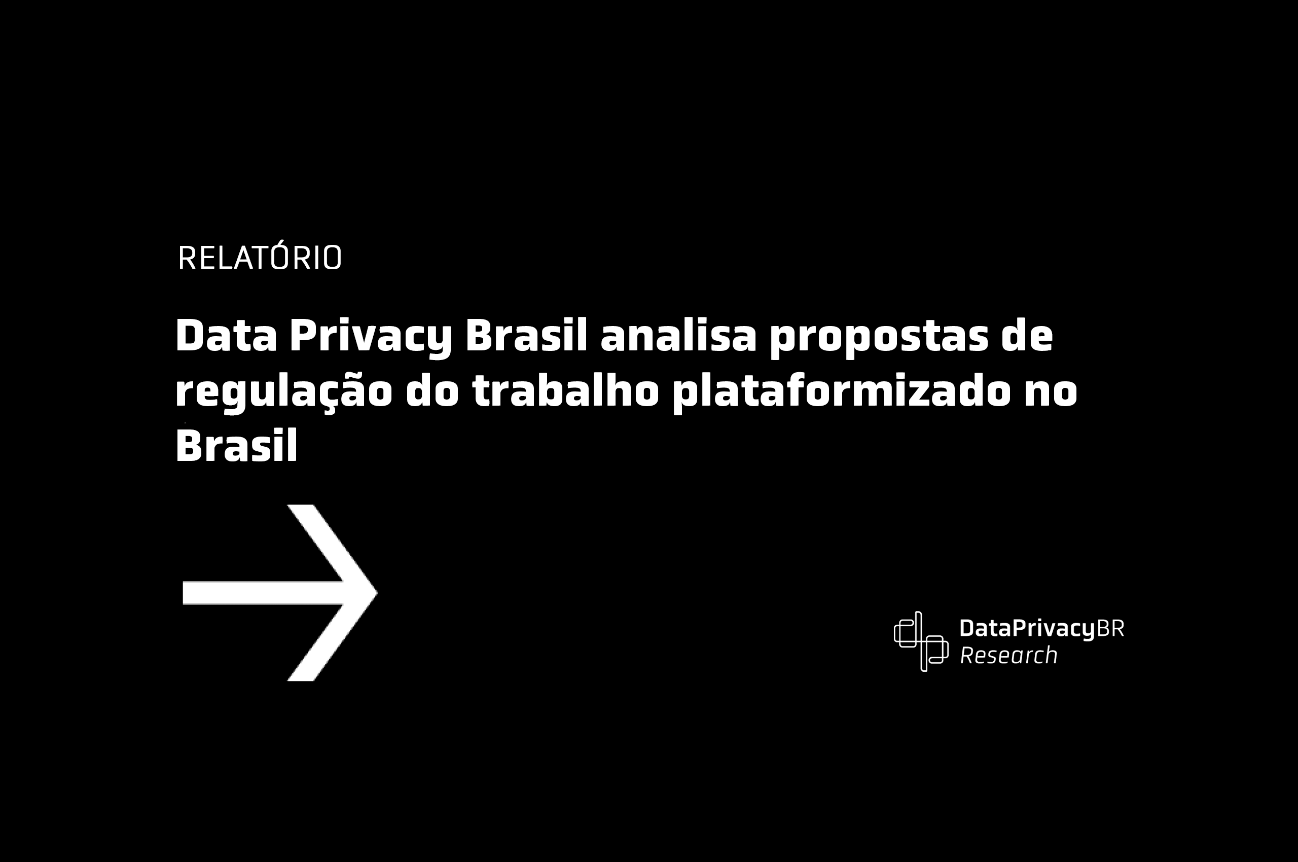 http://Data%20Privacy%20Brasil%20analisa%20propostas%20de%20regulação%20do%20trabalho%20plataformizado%20no%20Brasil