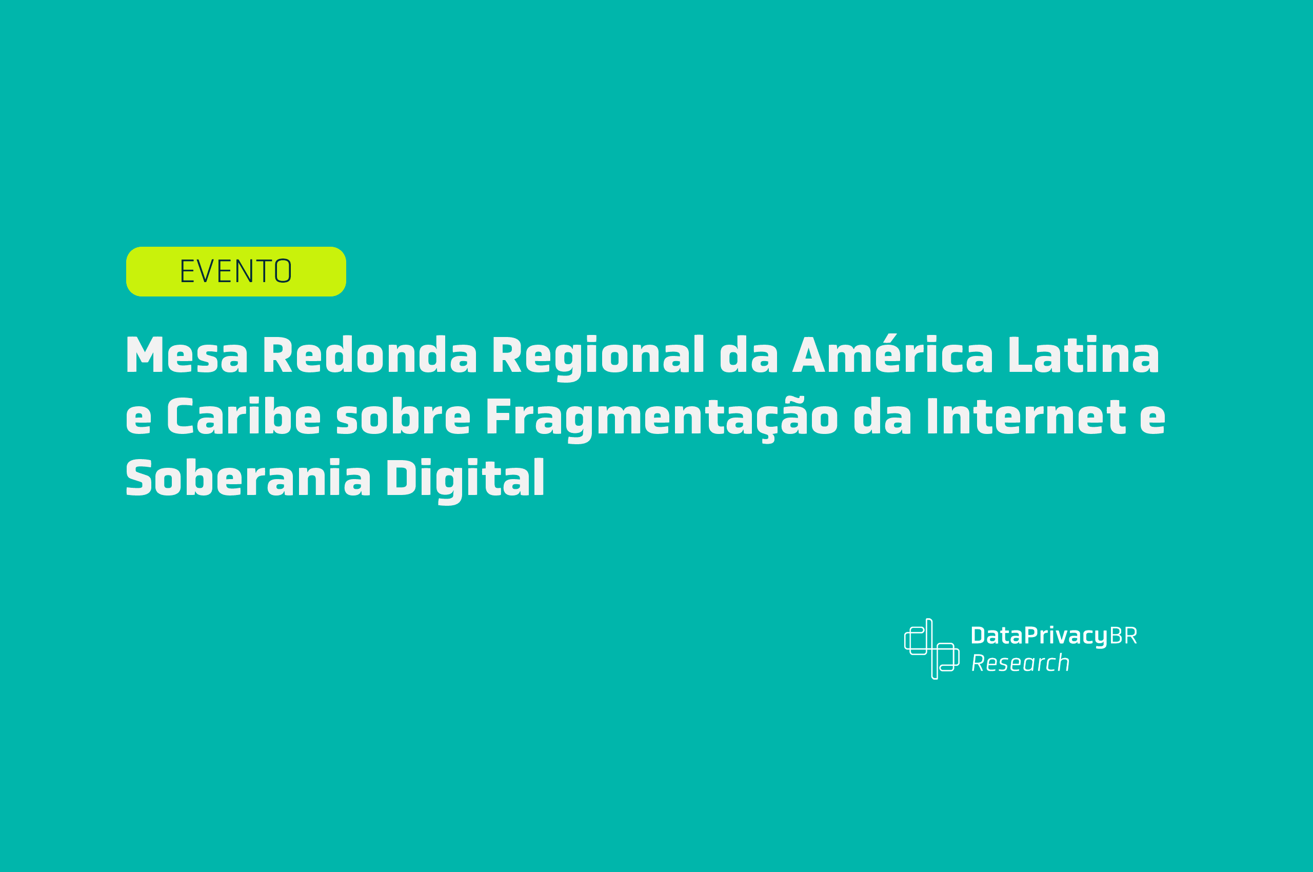 Mesa Redonda Regional da América Latina e Caribe sobre Fragmentação da Internet e Soberania Digital