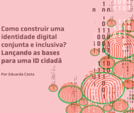 Como construir uma identidade digital conjunta e inclusiva? Lançando as bases para uma ID cidadã