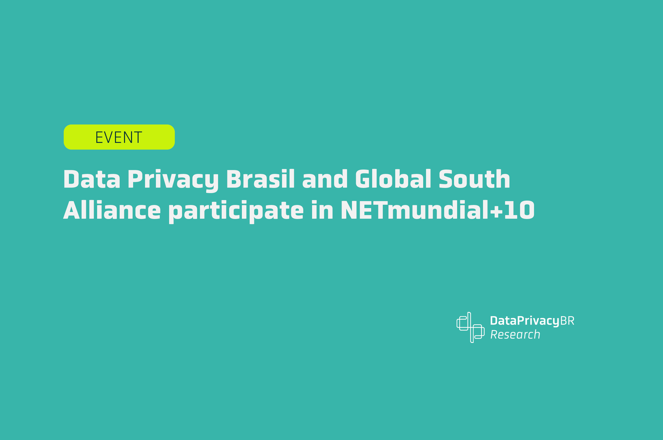 http://Data%20Privacy%20Brasil%20and%20Global%20South%20Alliance%20participate%20in%20NETmundial+10