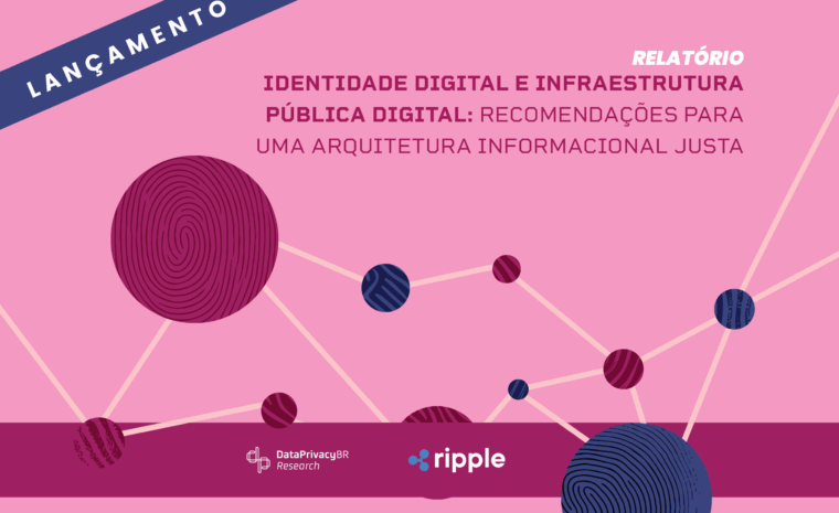 Relatório | Identidade Digital e Infraestrutura Pública Digital: recomendações para uma arquitetura informacional justa