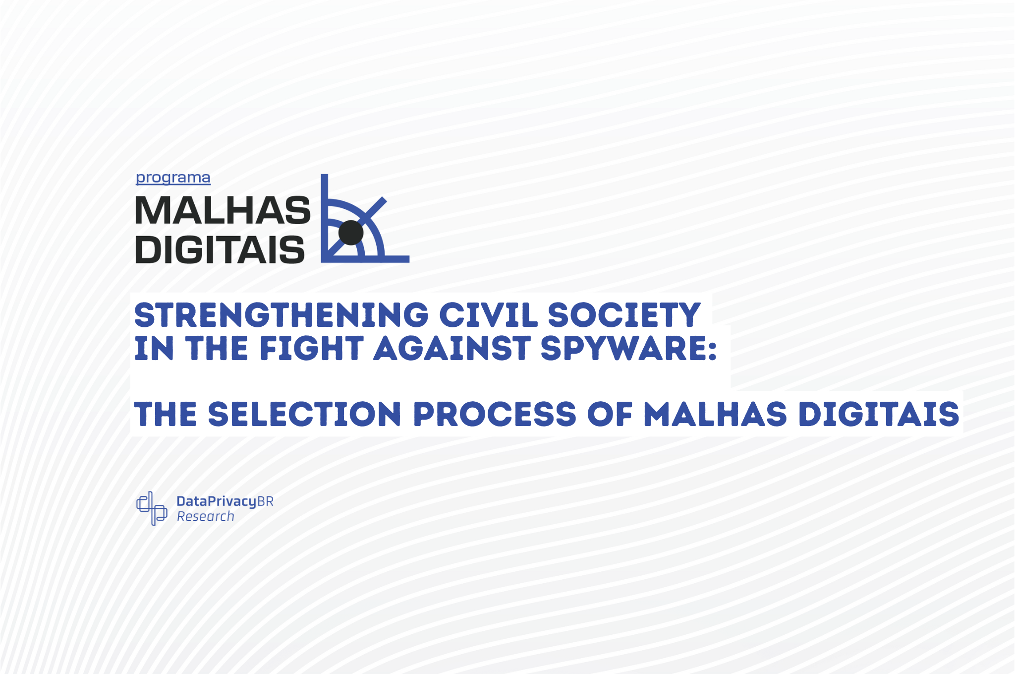 Strengthening Civil Society in the Fight Against Spyware: The Selection Process of Malhas Digitais