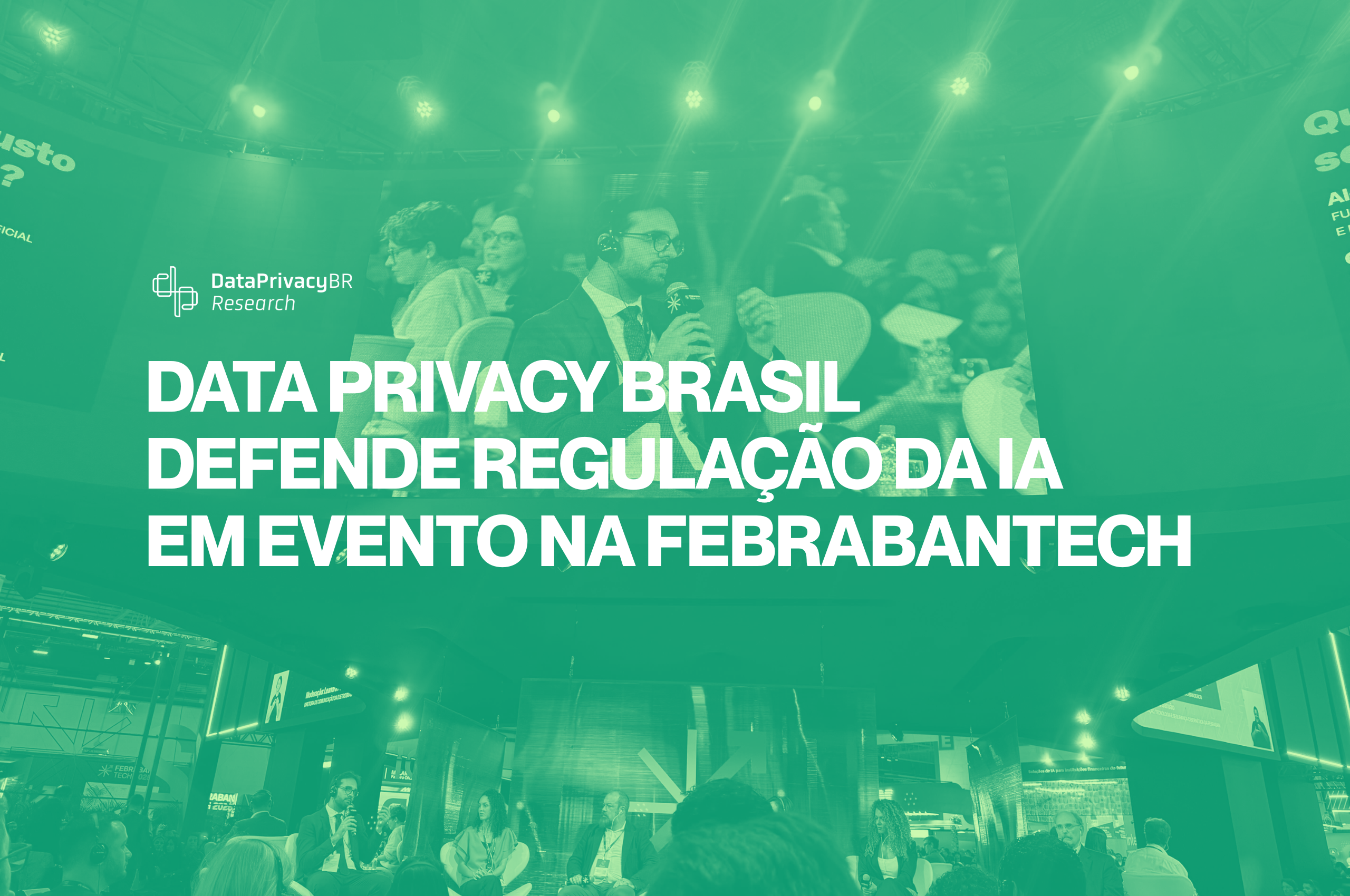http://Data%20Privacy%20Brasil%20defende%20regulação%20da%20IA%20em%20evento%20na%20FebrabanTech