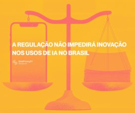 A regulação não impedirá inovação nos usos de IA no Brasil