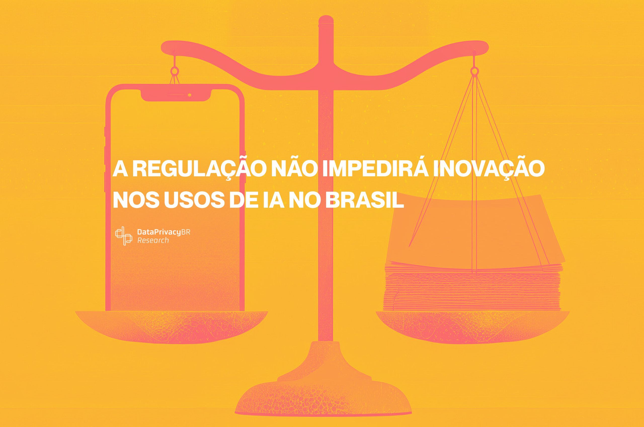 http://A%20regulação%20não%20impedirá%20inovação%20nos%20usos%20de%20IA%20no%20Brasil