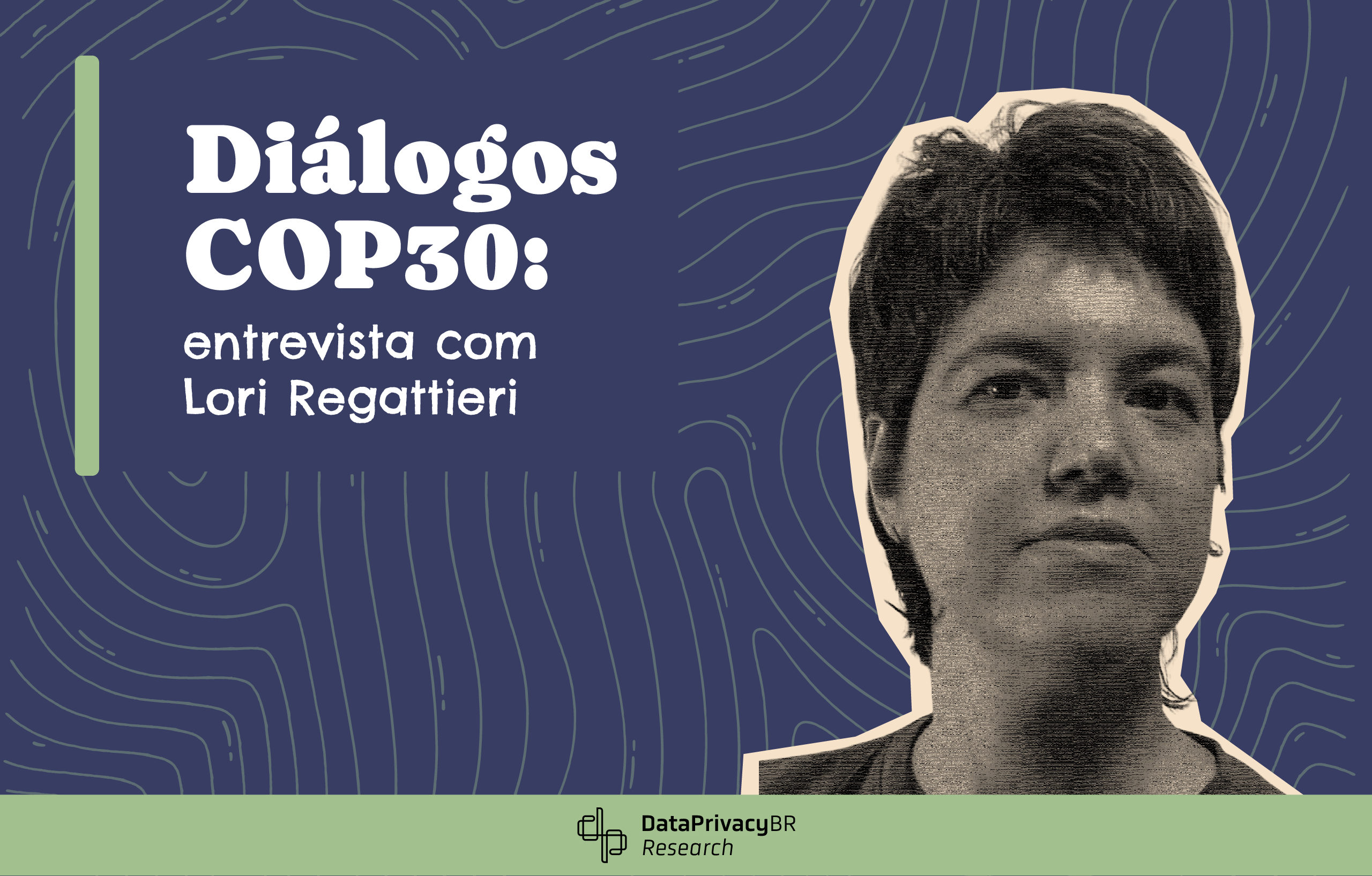 Diálogos COP30: entrevista com Lori Regattieri