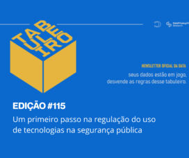 Tabuleiro #115 | Um primeiro passo na regulação do uso de tecnologias na segurança pública