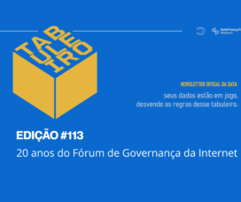 Tabuleiro #113 | 20 anos do Fórum de Governança da Internet