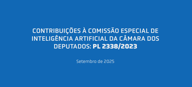  CONTRIBUIÇÕES À COMISSÃO ESPECIAL DE INTELIGÊNCIA ARTIFICIAL DA CÂMARA DOS DEPUTADOS: PL 2338/2023 | Data e IDP