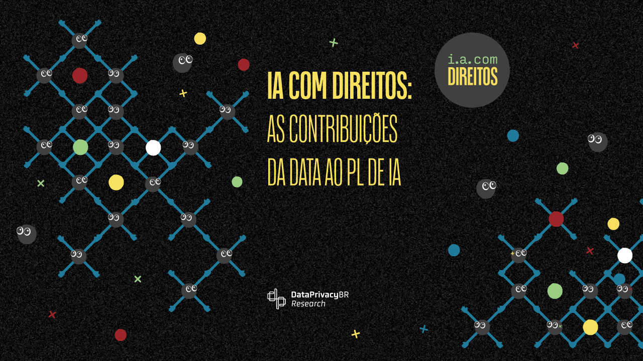 IA com Direitos: as contribuições da Data ao PL de IA