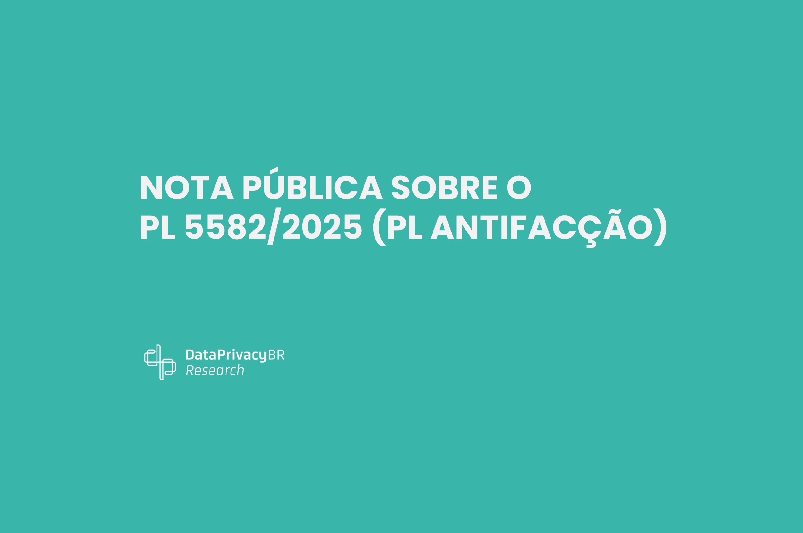 http://Nota%20pública%20sobre%20o%20PL%205582/2025%20(PL%20Antifacção)