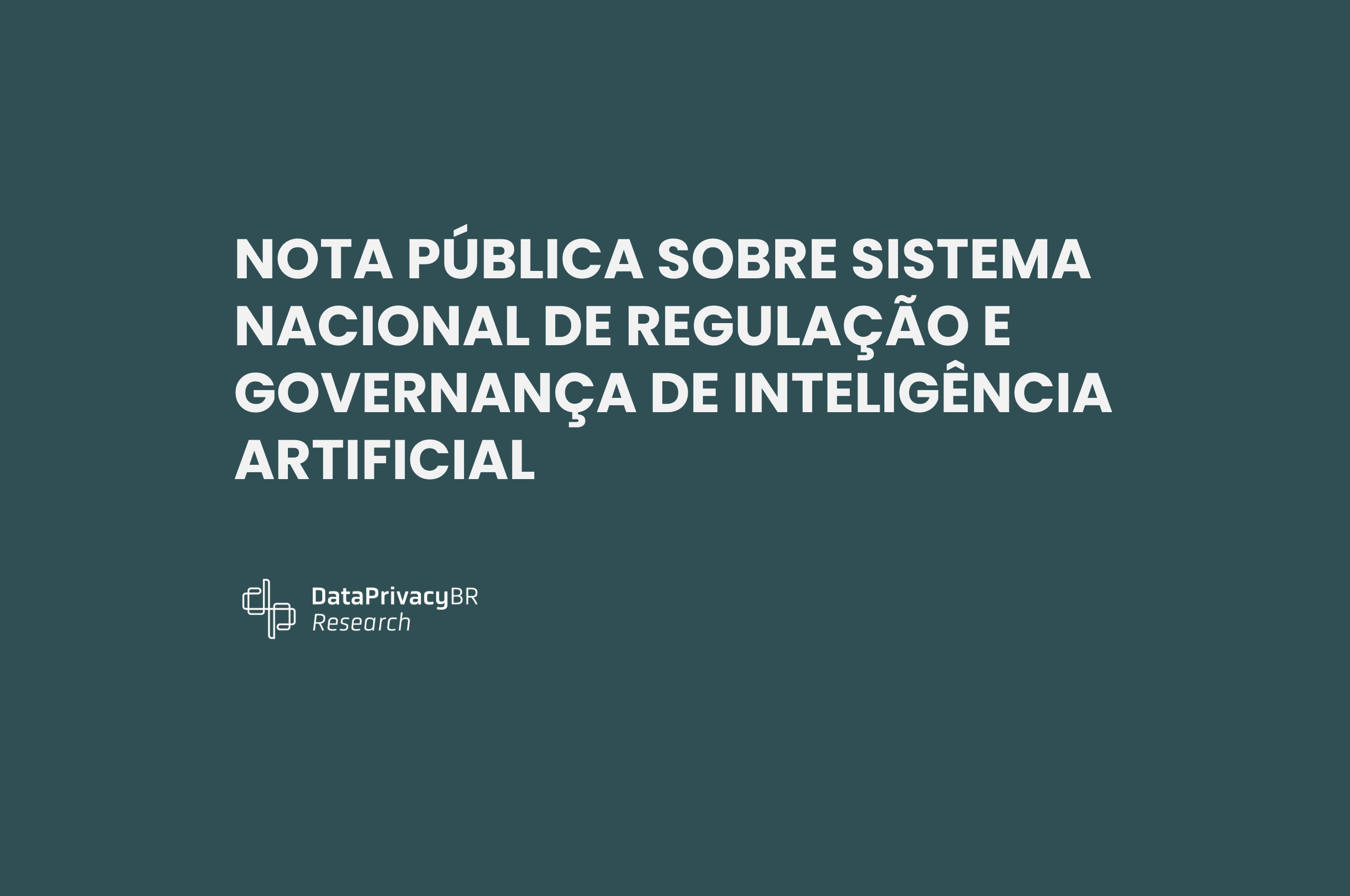http://Nota%20pública%20sobre%20Sistema%20Nacional%20de%20Regulação%20e%20Governança%20de%20Inteligência%20Artificial