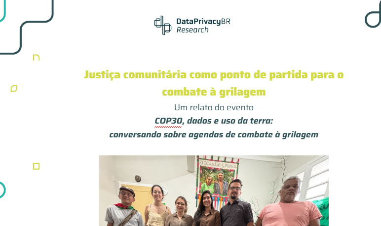 Justiça comunitária como ponto de partida para o combate à grilagem Um relato do evento  COP30, dados e uso da terra:  conversando sobre agendas de combate à grilagem