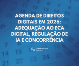 Agenda de direitos digitais em 2026: adequação ao ECA Digital, regulação de IA e concorrência
