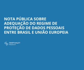 Nota pública sobre adequação do regime de proteção de dados pessoais entre Brasil e União Europeia