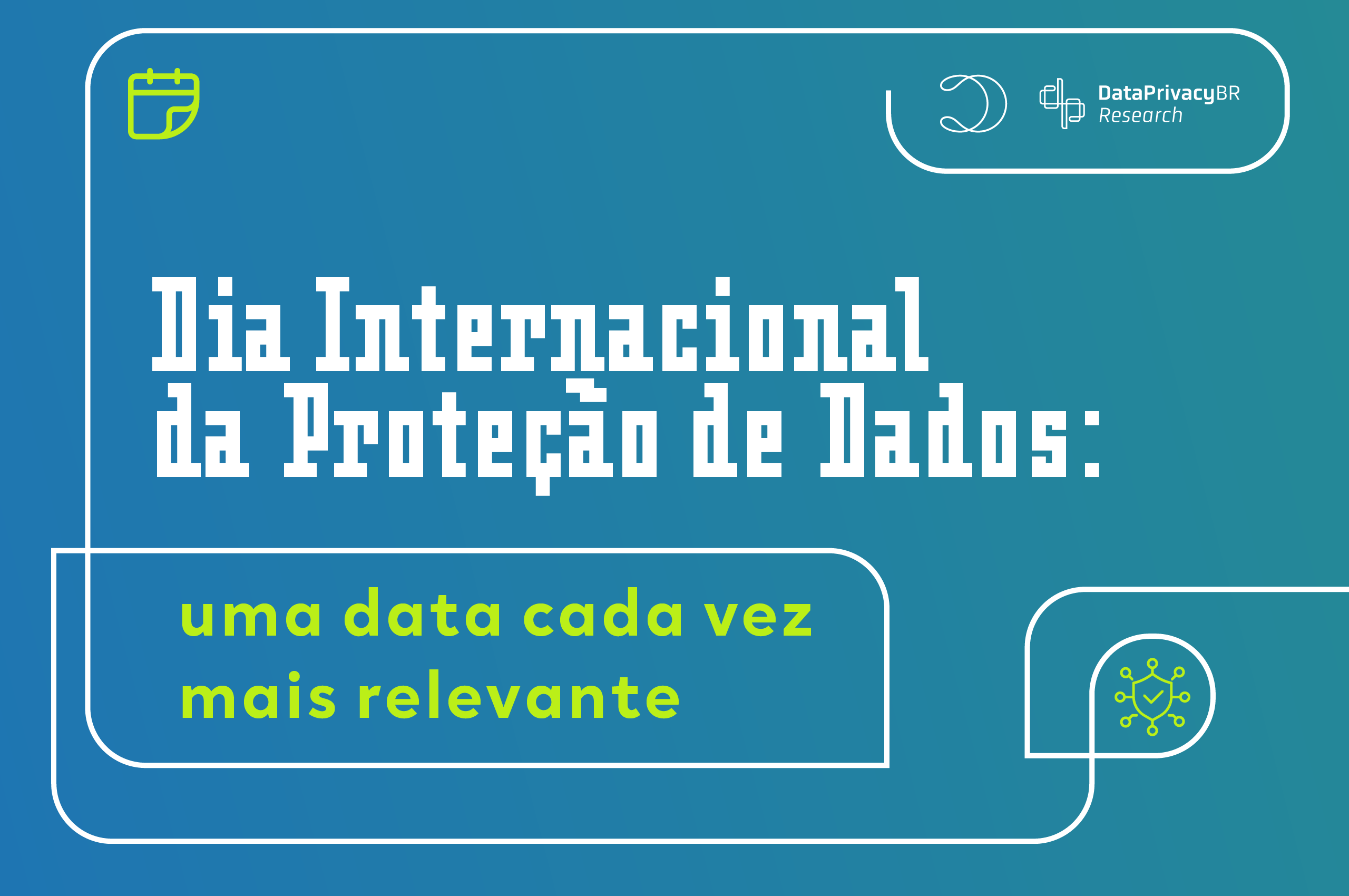 Dia Internacional da Proteção de Dados: uma data cada vez mais relevante