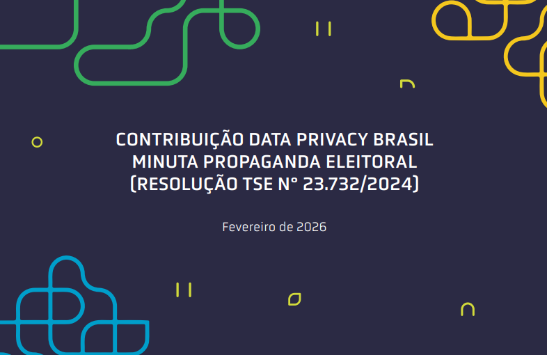 CONTRIBUIÇÃO DATA PRIVACY BRASIL MINUTA PROPAGANDA ELEITORAL (RESOLUÇÃO TSE N° 23.732/2024)