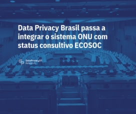 Data Privacy Brasil passa a integrar o sistema ONU com status consultivo ECOSOC