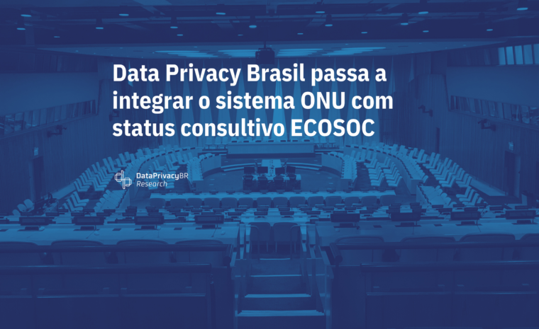 Data Privacy Brasil passa a integrar o sistema ONU com status consultivo ECOSOC