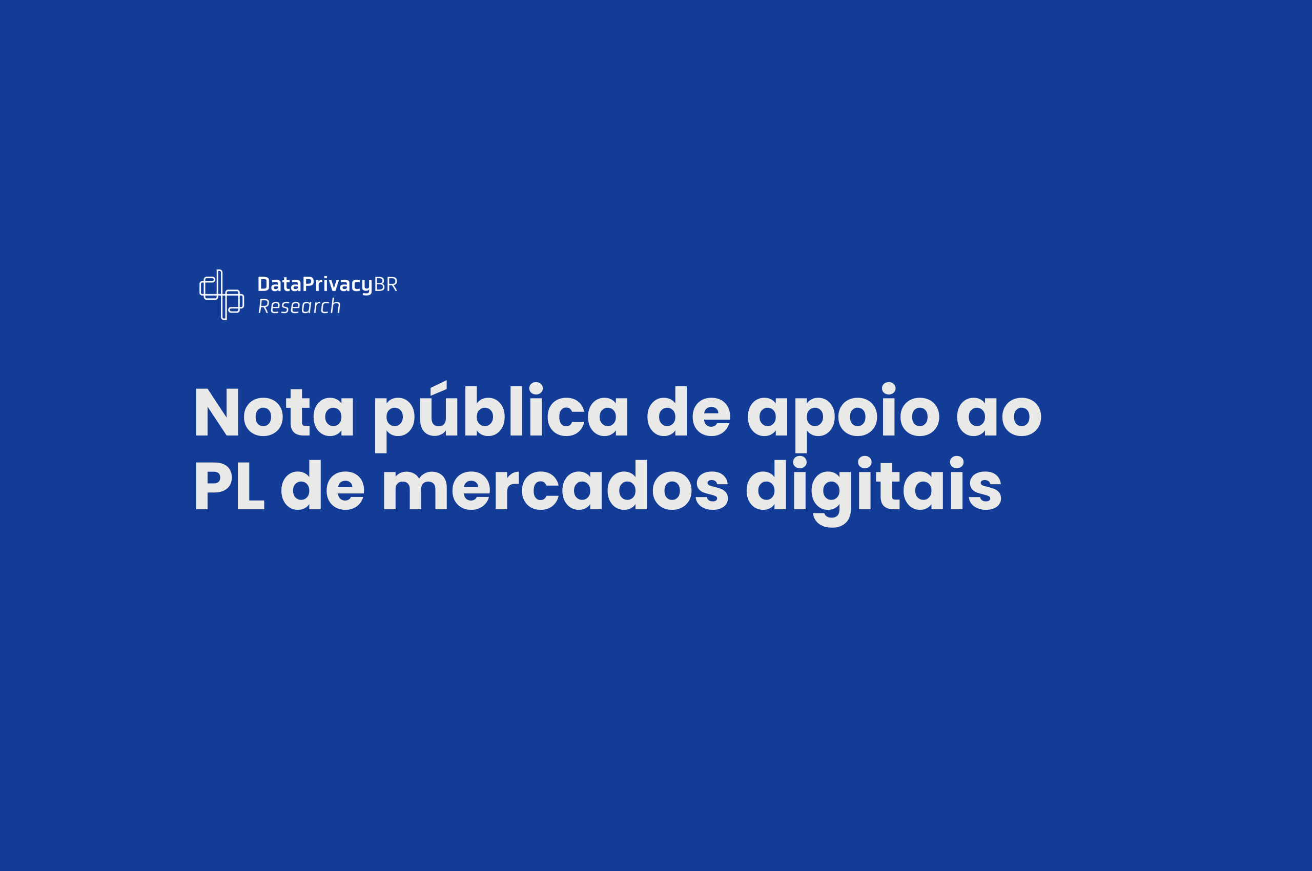http://Data%20Privacy%20Brasil%20divulga%20nota%20pública%20de%20apoio%20ao%20PL%20de%20mercados%20digitais