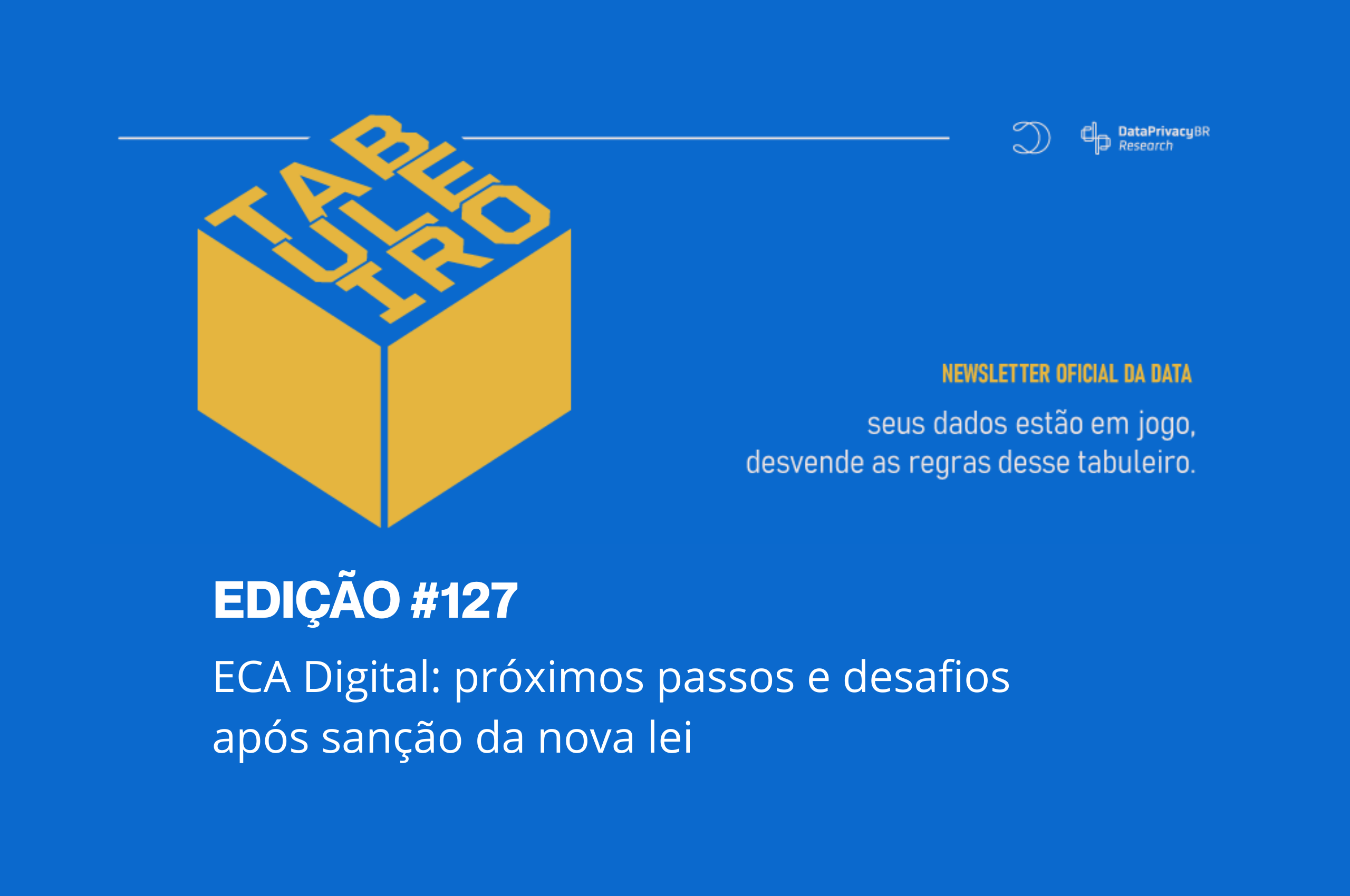 Tabuleiro #127 🎲 | ECA Digital: próximos passos e desafios após sanção da nova lei