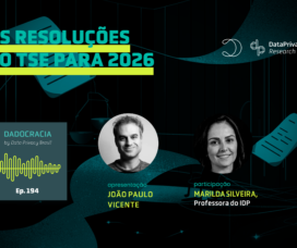 Dadocracia – ep. 194 – As resoluções do TSE para 2026