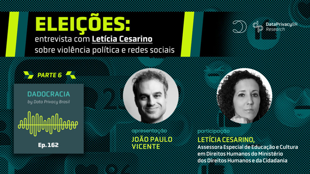 Dadocracia – Ep. 162 | Eleições: Entrevista com Letícia Cesarino sobre violência política e redes sociais