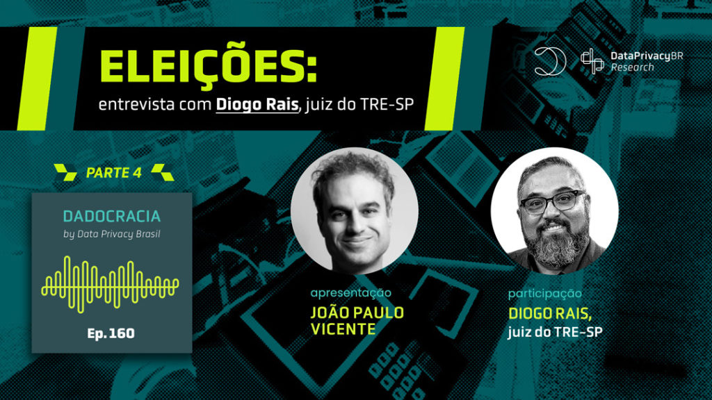 Dadocracia – Ep. 160 | Eleições: entrevista com Diogo Rais, juiz do TRE-SP