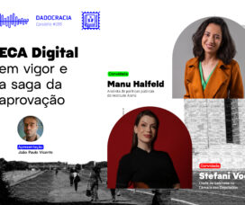 Dadocracia – ep. 195 – ECA Digital em vigor e a saga da aprovação