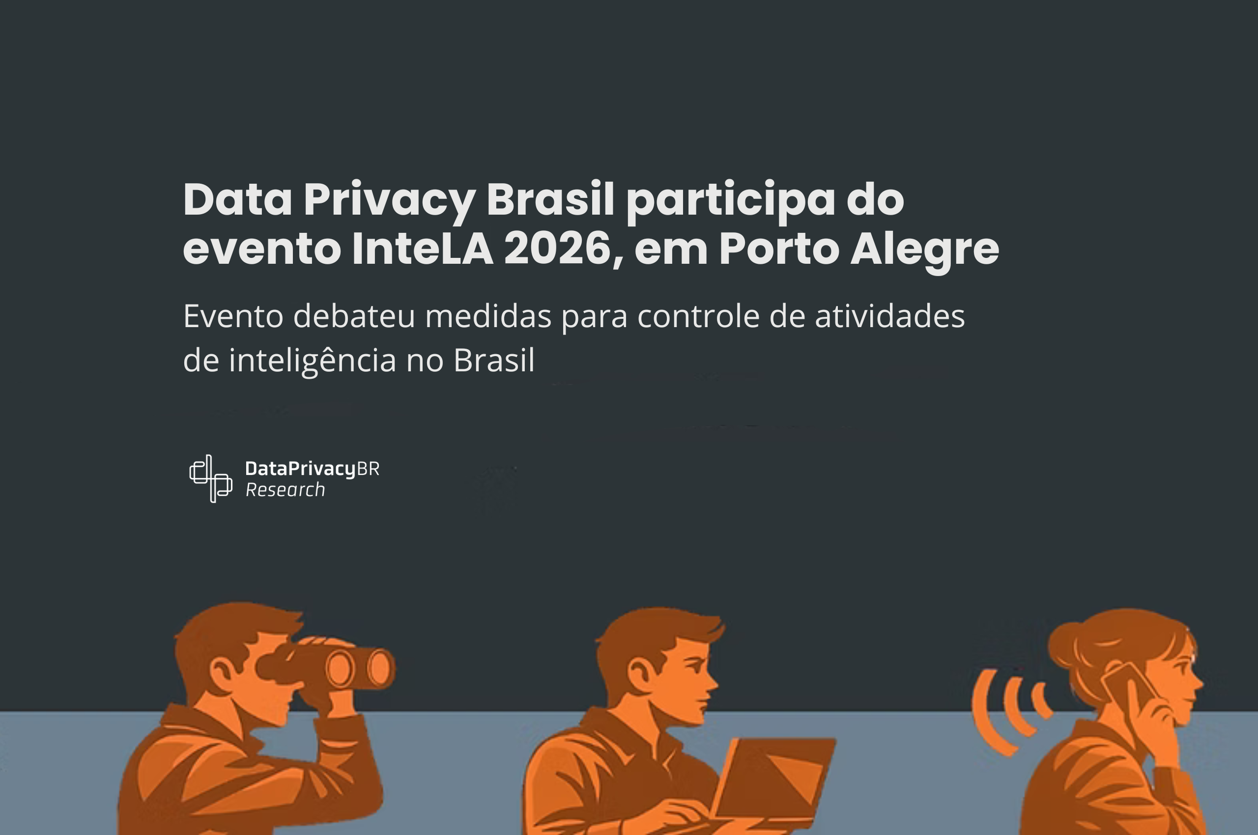 Data Privacy Brasil participa do evento InteLA 2026, em Porto Alegre